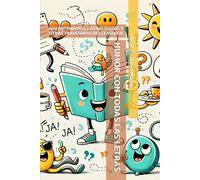 HUMOR CON TODAS LAS LETRAS: MALENTENDIDOS, LITERALIDADES Y OTRAS TRAVESURAS DEL LENGUAJE
