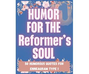 Humor for the Reformer's Soul: A Funny Enneagram 1 Coloring Book for Responsible Perfectionists, Rule-Followers, and Improvement Lovers