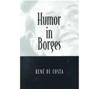 Humor in Borges, Humor in Life and Letters Series Rene De Costa (Auteur)