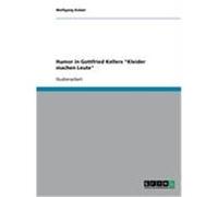 Humor in Gottfried Kellers "Kleider machen Leute" Kulzer, Wolfgang (Auteur)