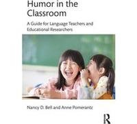 Humor In The Classroom: A Guide For Language Teachers And Educational Researchers (Paperback) Nancy Washington State University Bell, Pomerantz Usa , Usa Anne University Of Pennsylvania (Auteur)
