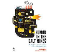 Humor in the Salt Mines: A Master Lawyer's Guide to Associate Success