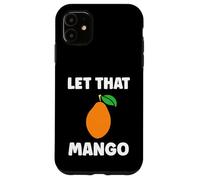 Humor Mangoes Cute Fruit Minimalist Simple Let That Mango Coque pour iPhone 11