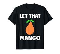 Humor Mangoes Cute Fruit Minimalist Simple Let That Mango T-Shirt