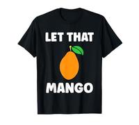 Humor Mangoes Cute Fruit Minimalist Simple Let That Mango T-Shirt