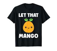 Humor Mangoes Cute Fruit Simple Let That Mango T-Shirt