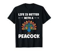 Humor peacock animals quote life better with a peacock T-Shirt
