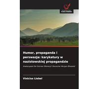 Humor, propaganda i perswazja: karykatury w nazistowskiej propagandzie: Analiza gazet Der Stürmer (Niemcy) i Deutscher Morgen (Brazylia)