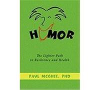 Humor: The Lighter Path to Resilience and Health McGhee, Phd Paul (Auteur)