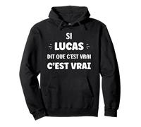 Humoristique Si Lucas Dit Que C'est Vrai Prénom Humour Lucas Sweat à Capuche
