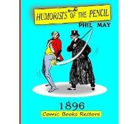 Humorists Of The Pencil By Phil May