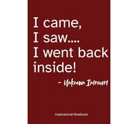 Humorous 6x9 inch Notebook: I came, I saw.... I went back inside!