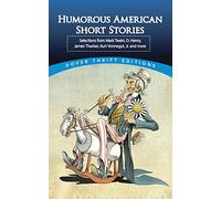 Humorous American Short Stories: Selections from Mark Twain to Others Much More Recent
