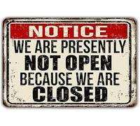 Humorous Business Notice Vintage Tin Sign We Are Not Open Because Were Closed for Storefront Restaurant Decor 8 X 12 in