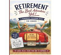 Humorous Retirement Colouring Book: Laugh. Relax. Colour your way to happiness.