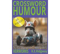 HUMOUR: A Laugh-Out-Loud Crossword Challenge Funny Clues for Big Smiles Giggles, Grins, and Clever Crosswords Brain-Tickling Puzzles with Humor ... You Laugh Hilarious Puzzles for Every Mood