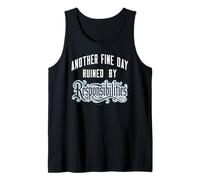 Humour Adulte « Another Fine Day Ruined by Responsibilities » Débardeur