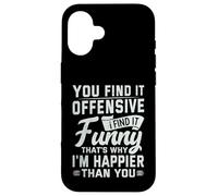 Humour Adulte drôle You Find It Offensive I Find It Funny Coque pour iPhone 16