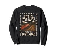 Humour Adulte Red River Flows Take The Dirt Road Sweatshirt