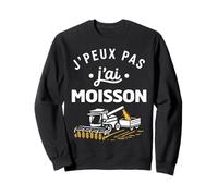 Humour Agriculteur Ferme Récolte J’Peux Pas J’AI Moisson Sweatshirt
