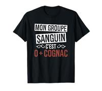 Humour Alcool Mon Groupe Sanguin C'est 0+ Cognac Apéro T-Shirt