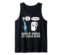 Humour Amusant Be Always Thankful Life Could Be Worse Débardeur