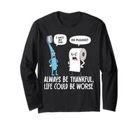 Humour Amusant Be Always Thankful Life Could Be Worse Manche Longue