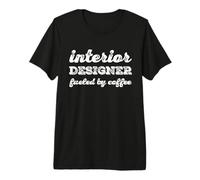 Humour Amusant de Designer d'intérieur alimenté par Un café Accro à la caféine T-Shirt Haut de Gamme