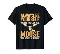 Humour Amusant de la Faune « Always Be A Moose Animal » T-Shirt