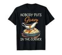 Humour Amusant de Thanksgiving Nobody Puts Gravy in The Corner T-Shirt