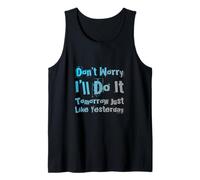 Humour Amusant Dont Worry I'll Do It Tomorrow Just Like Yesterday Débardeur