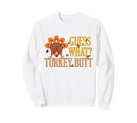 Humour Amusant Thanksgiving Guess What Turkey Butt Humour Sweatshirt
