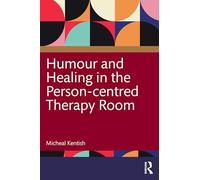 Humour and Healing in the Person-centred Therapy Room