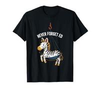 Humour animal stupide n'oubliez jamais Ed le zèbre capturé T-Shirt
