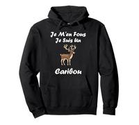 Humour Animaux caribous Je m'en Fous Je suis Un Caribou Sweat à Capuche