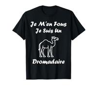 Humour animaux Je m'en fous je suis un un Dromadaire T-Shirt