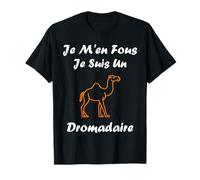 Humour animaux Je m'en fous je suis un un Dromadaire T-Shirt