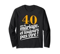 Humour Anniversaire 40 Ans de Mariage - “Toujours Pas Viré” Manche Longue