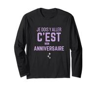 Humour Anniversaire - Je Dois Y Aller C'est Mon Anniversaire Manche Longue