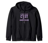 Humour Anniversaire - Je Dois Y Aller C'est Mon Anniversaire Sweat à Capuche
