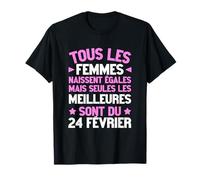 Humour Anniversaire Née 24 Février Meilleures Citation T-Shirt