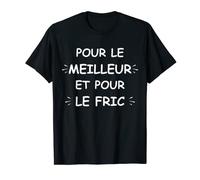 Humour argent pour le meilleur et pour le fric T-Shirt