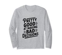 Humour Assez Bon pour Prendre de Mauvaises décisions Manche Longue