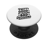 Humour Assez Bon pour Prendre de Mauvaises décisions PopSockets PopGrip Adhésif