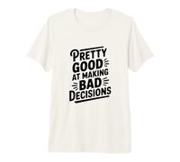 Humour Assez Bon pour Prendre de Mauvaises décisions T-Shirt Haut de Gamme