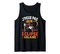 Humour Astronomie J'Peux Pas J'Ai Éclipse Solaire Débardeur