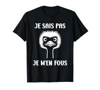 Humour Autruche je sais pas Je m'en fous T-Shirt