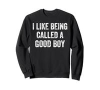 Humour avec Citation Humoristique « I Like Being Called A Good Boy » Sweatshirt