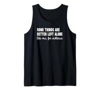 Humour avec Citation Some Things are Better Left Alone Like Me Débardeur