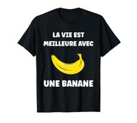 Humour Bananes fruit La vie est meilleure avec une Banane T-Shirt